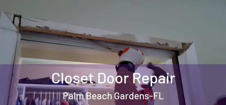  Closet Door Repair Palm Beach Gardens-FL