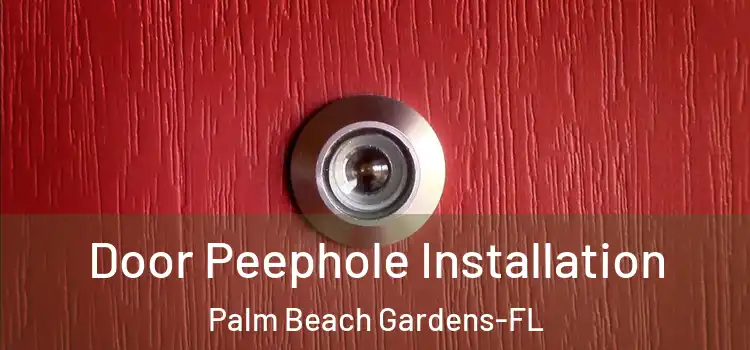  Door Peephole Installation Palm Beach Gardens-FL