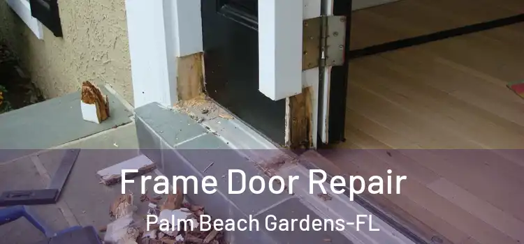 Frame Door Repair Palm Beach Gardens-FL