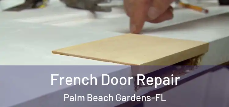  French Door Repair Palm Beach Gardens-FL
