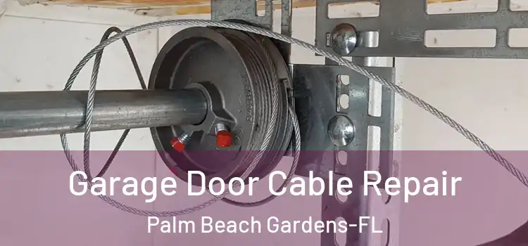  Garage Door Cable Repair Palm Beach Gardens-FL