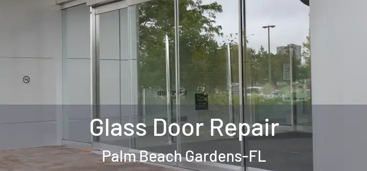  Glass Door Repair Palm Beach Gardens-FL