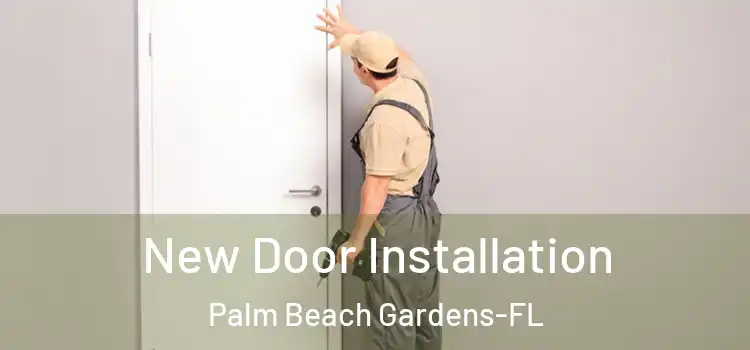 New Door Installation Palm Beach Gardens-FL