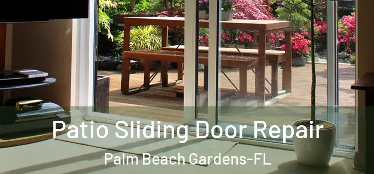  Patio Sliding Door Repair Palm Beach Gardens-FL
