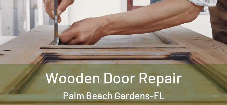  Wooden Door Repair Palm Beach Gardens-FL